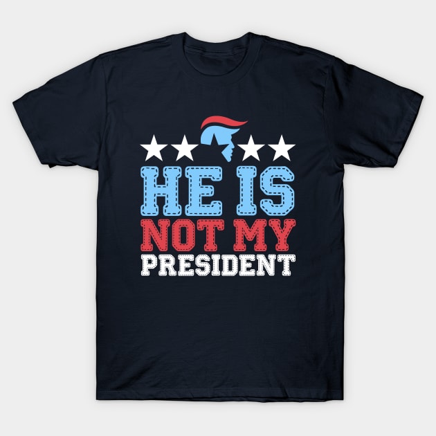 He Is Not My President T-Shirt by aekaten